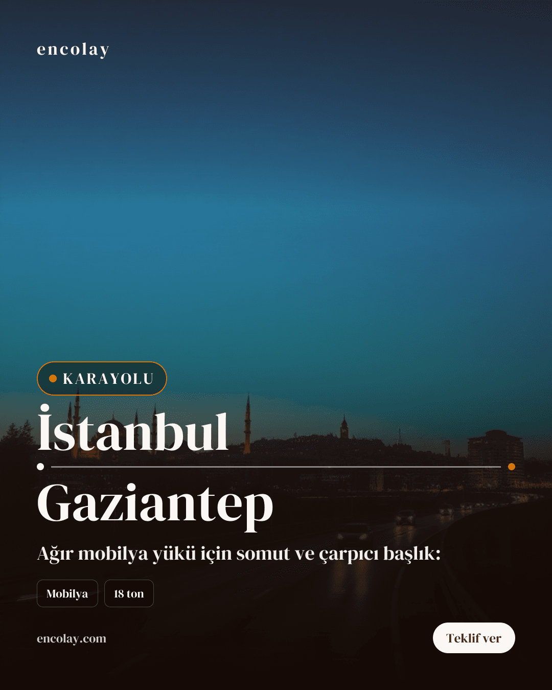 İstanbul-Gaziantep arası 18 ton mobilya karayolu taşıması